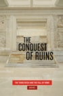 Image for The Conquest of Ruins : The Third Reich and the Fall of Rome