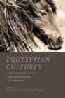 Image for Equestrian Cultures : Horses, Human Society, and the Discourse of Modernity
