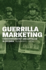 Image for Guerrilla Marketing: Counterinsurgency and Capitalism in Colombia