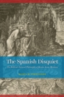 Image for The Spanish disquiet  : the biblical natural philosophy of Benito Arias Montano