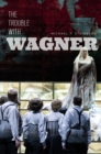 Image for The Trouble with Wagner