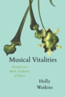 Image for Musical vitalities: ventures in a biotic aesthetics of music