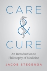 Image for Care and Cure : An Introduction to Philosophy of Medicine