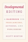Image for Developmental editing: a handbook for freelancers, authors, and publishers