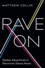 Image for Rave On: Global Adventures in Electronic Dance Music