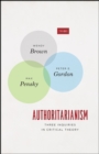 Image for Authoritarianism : Three Inquiries in Critical Theory