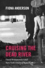 Image for Cruising the dead river: David Wojnarowicz and New York&#39;s ruined waterfront