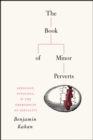 Image for The book of minor perverts  : sexology, etiology, and the emergences of sexuality