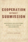 Image for Cooperation without submission  : indigenous jurisdictions in Native Nation-US engagements