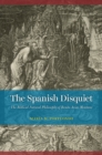Image for The Spanish Disquiet: The Biblical Natural Philosophy of Benito Arias Montano