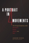 Image for A Portrait in Four Movements : The Chicago Symphony Under Barenboim, Boulez, Haitink, and Muti
