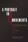 Image for A Portrait in Four Movements: The Chicago Symphony under Barenboim, Boulez, Haitink, and Muti