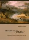 Image for The earth on show: fossils and the poetics of popular science, 1802-1856
