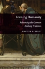 Image for Forming Humanity: Redeeming the German Bildung Tradition