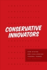 Image for Conservative Innovators : How States Are Challenging Federal Power