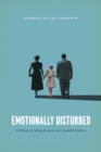 Image for Emotionally Disturbed : A History of Caring for America&#39;s Troubled Children