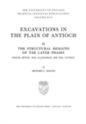 Image for Excavations in the Plain of Antioch Volume II : The Structural Remains of the Later Phases: Chatal Hueyuek, Tell Al-Judaidah, and Tell Tayinat