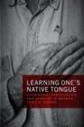Image for Learning one&#39;s native tongue  : citizenship, contestation, and conflict in America