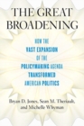 Image for The Great Broadening : How the Vast Expansion of the Policymaking Agenda Transformed American Politics