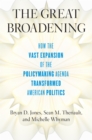 Image for The Great Broadening: How the Vast Expansion of the Policymaking Agenda Transformed American Politics