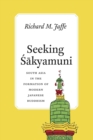 Image for Seeking Sakyamuni: South Asia in the Formation of Modern Japanese Buddhism