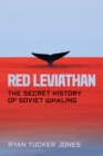 Image for Red Leviathan: The Secret History of Soviet Whaling