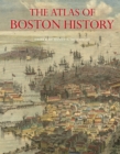 Image for The atlas of Boston history