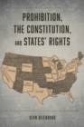 Image for Prohibition, the Constitution, and States&#39; Rights