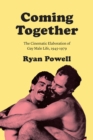 Image for Coming Together : The Cinematic Elaboration of Gay Male Life, 1945-1979