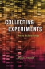 Image for Collecting Experiments : Making Big Data Biology