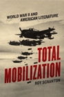 Image for Total Mobilization : World War II and American Literature