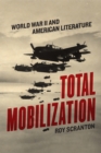 Image for Total Mobilization : World War II and American Literature