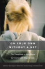 Image for On your own without a net  : the transition to adulthood for vulnerable populations
