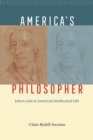 Image for America&#39;s philosopher  : John Locke in American intellectual life