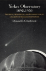 Image for Yerkes Observatory 1892-1950  : the birth, near death, and resurrection of a scientific research institution