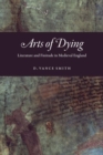 Image for Arts of dying  : literature and finitude in medieval England