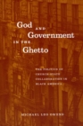 Image for God and government in the ghetto  : the politics of church-state collaboration in Black America