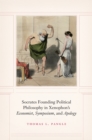 Image for Socrates Founding Political Philosophy in Xenophon&#39;s Economist, Symposium, and Apology