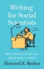 Image for Writing for social scientists  : how to start and finish your thesis, book, or article