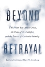 Image for Beyond Betrayal : The Priest Sex Abuse Crisis, the Voice of the Faithful, and the Process of Collective Identity