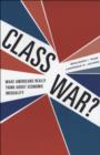 Image for Class war?: what Americans really think about economic inequality