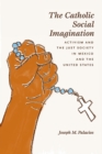 Image for The Catholic Social Imagination : Activism and the Just Society in Mexico and the United States