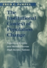 Image for The institutional context of population change  : patterns of fertility and mortality across hig-income nations