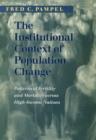 Image for The institutional context of population change: patterns of fertility and mortality across high-income nations