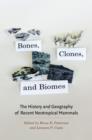 Image for Bones, clones, and biomes: the history and geography of recent neotropical mammals