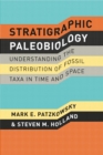 Image for Stratigraphic paleobiology  : understanding the distribution of fossil taxa in time and space