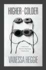 Image for Higher and Colder: A History of Extreme Physiology and Exploration