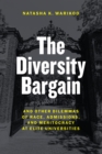 Image for The diversity bargain and other dilemmas of race, admissions, and meritocracy at elite universities