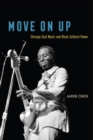 Image for Move on Up : Chicago Soul Music and Black Cultural Power