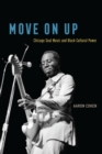 Image for Move On Up: Chicago Soul Music and Black Cultural Power